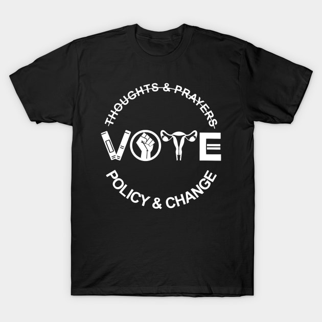 Thoughts And Prayers Vote Policy And Change Equality Rights T-Shirt by urlowfur